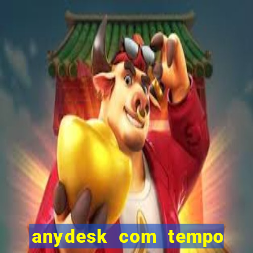 anydesk com tempo de uso